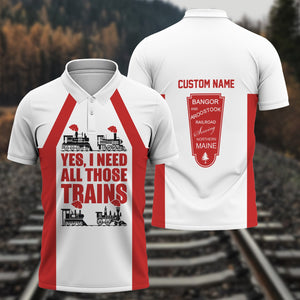 Railspirit Custom Name Bangor And Aroostook Railroad Polo Shirt Yes I Need All Those Train Printed Shirt