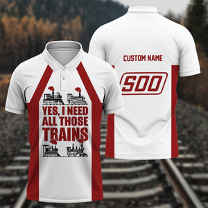 Railspirit Custom Name Soo Line Railroad Polo Shirt Yes I Need All Those Train Printed Shirt