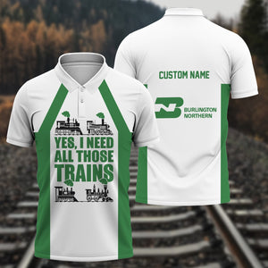 Railspirit Custom Name Burlington Northern Railroad Polo Shirt Yes I Need All Those Train Printed Shirt
