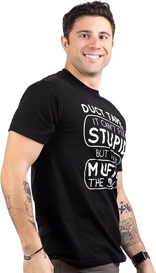 Duct Tape Can't Fix Stupid but it can Muffle The Sound | Funny Men Sarcasm Joke T-Shirt