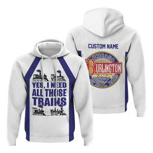 Railspirit Custom Name Chicago, Burlington and Quincy Railroad Hoodie Yes I Need All Those Train Printed Zip Hoodie