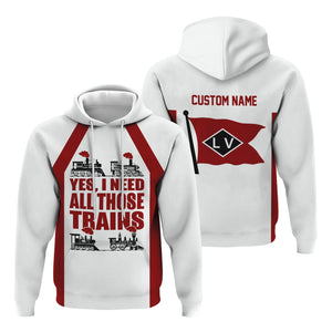 Railspirit Custom Name Lehigh Valley Railroad Hoodie Yes I Need All Those Train Printed Zip Hoodie