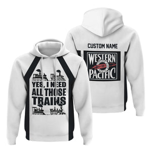 Railspirit Custom Name Western Pacific Railroad Hoodie Yes I Need All Those Train Printed Zip Hoodie