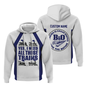 Railspirit Custom Name B&O Great States Railroad Hoodie Yes I Need All Those Train Printed Zip Hoodie