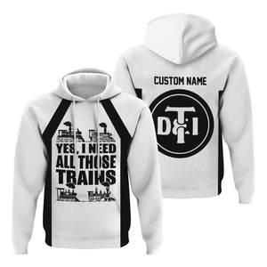 Railspirit Custom Name Detroit Toledo And Ironton Railroad Hoodie Yes I Need All Those Train Printed Zip Hoodie