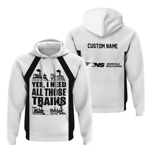 Railspirit Custom Name Norfolk Southern Railway Hoodie Yes I Need All Those Train Printed Zip Hoodie
