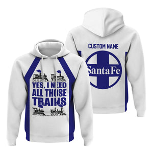 Railspirit Custom Name Santa Fe Railway Hoodie Yes I Need All Those Train Atchison, Topeka and Santa Fe Railway Printed Zip Hoodie