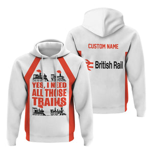 Railspirit Custom Name British Railway Hoodie Yes I Need All Those Train Printed Zip Hoodie