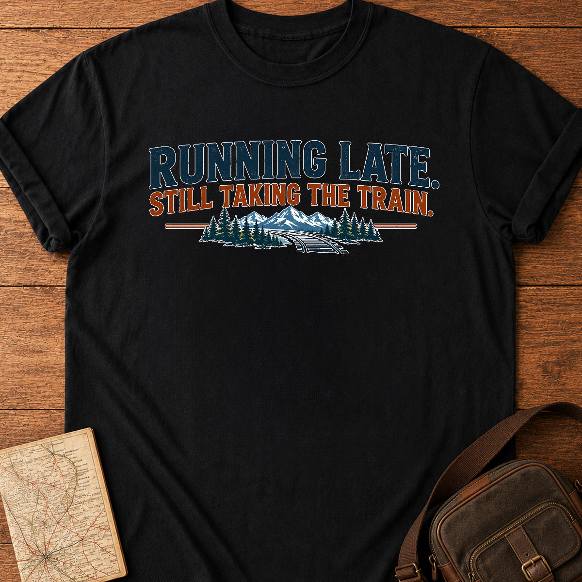 Running Late Still Taking The Train T-shirt
