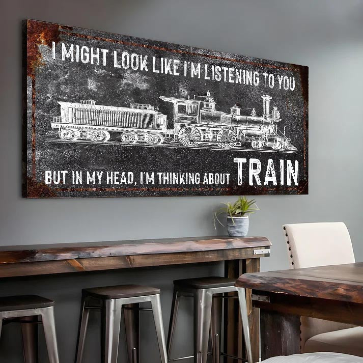 Railspirit Vintage Canvas I Might Look Like I'm Listening to You But in My Head I'm Thinking about Train Rusty Home Decor for Train Lovers