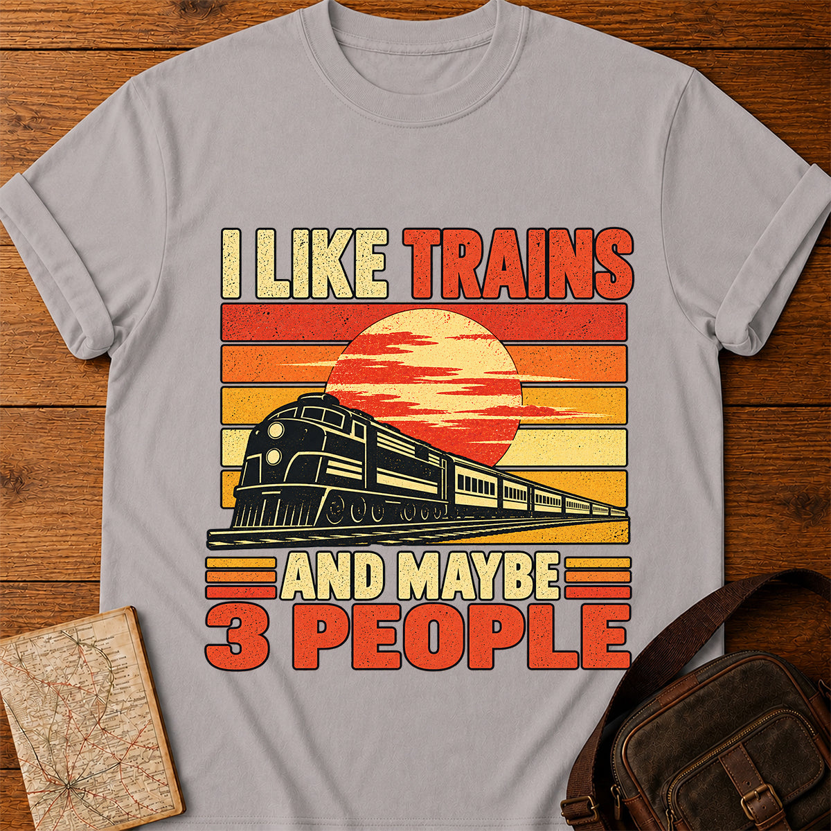 I Like Trains And Maybe 3 People T-shirt