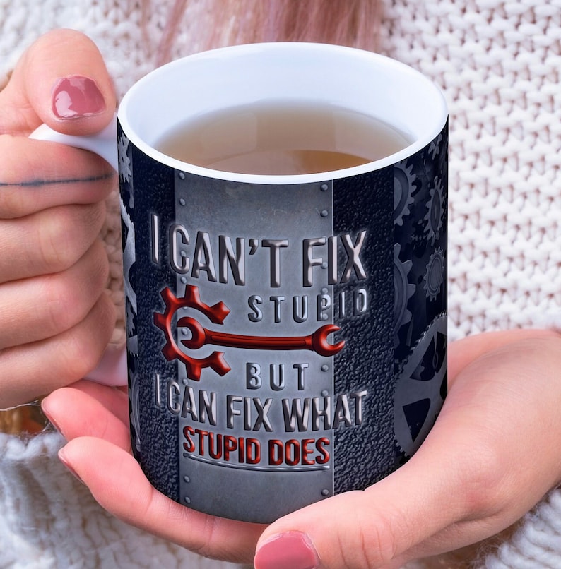 Funny Garage Mechanic Mug, Can’t Fix Stupid Quote Mug, Ceramic Gift for Men Who Fix Everything, Coffee Mug