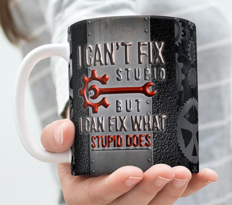 Funny Garage Mechanic Mug, Can’t Fix Stupid Quote Mug, Ceramic Gift for Men Who Fix Everything, Coffee Mug
