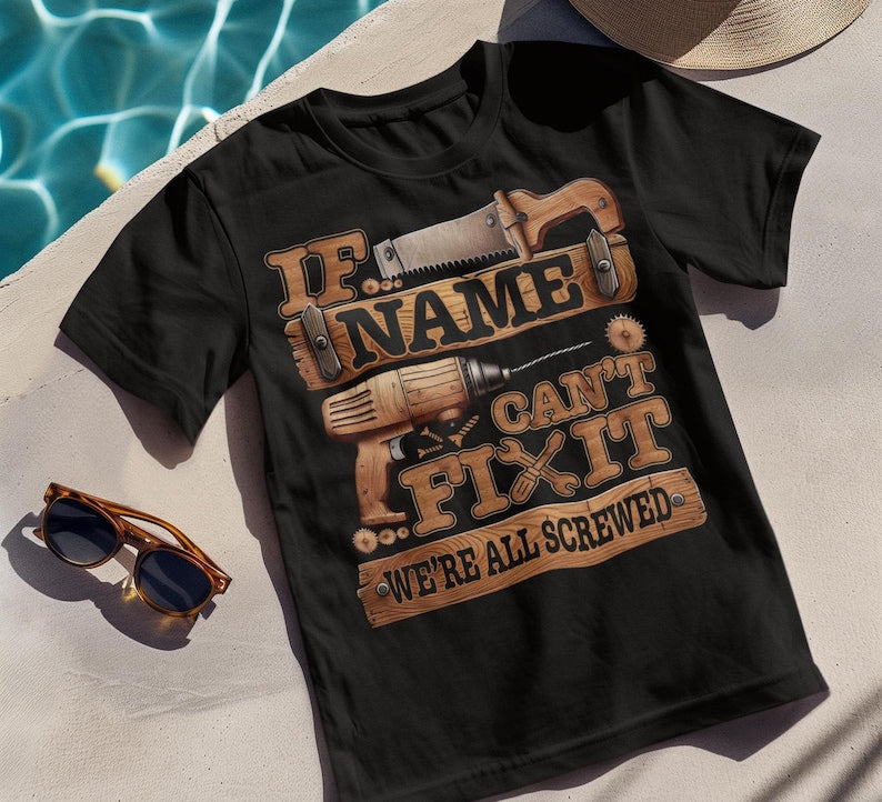 Personalised If They Can't Fix It, We're All Screwed | Choose Any Name Or Title | Funny Father's Day