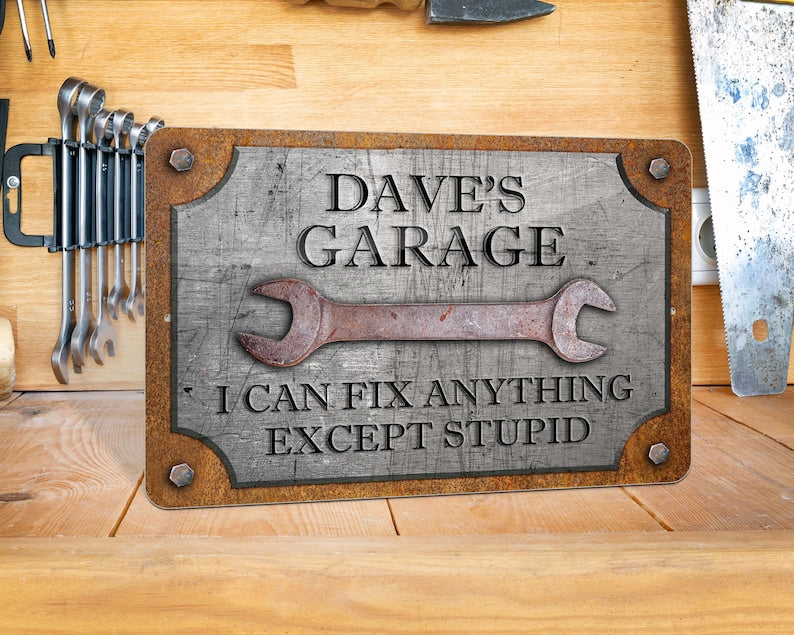 Custom Garage Sign, Personalized Workshop Sign, Can't Fix Stupid, Rust and Steel Design