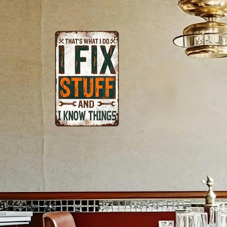 That's What I Do I Fix Stuff And I Know Thing Metal Sign Gift For Him Home Decor Garage