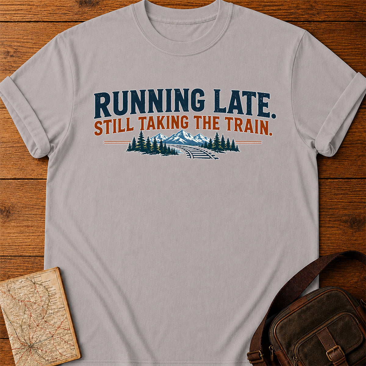 Running Late Still Taking The Train T-shirt