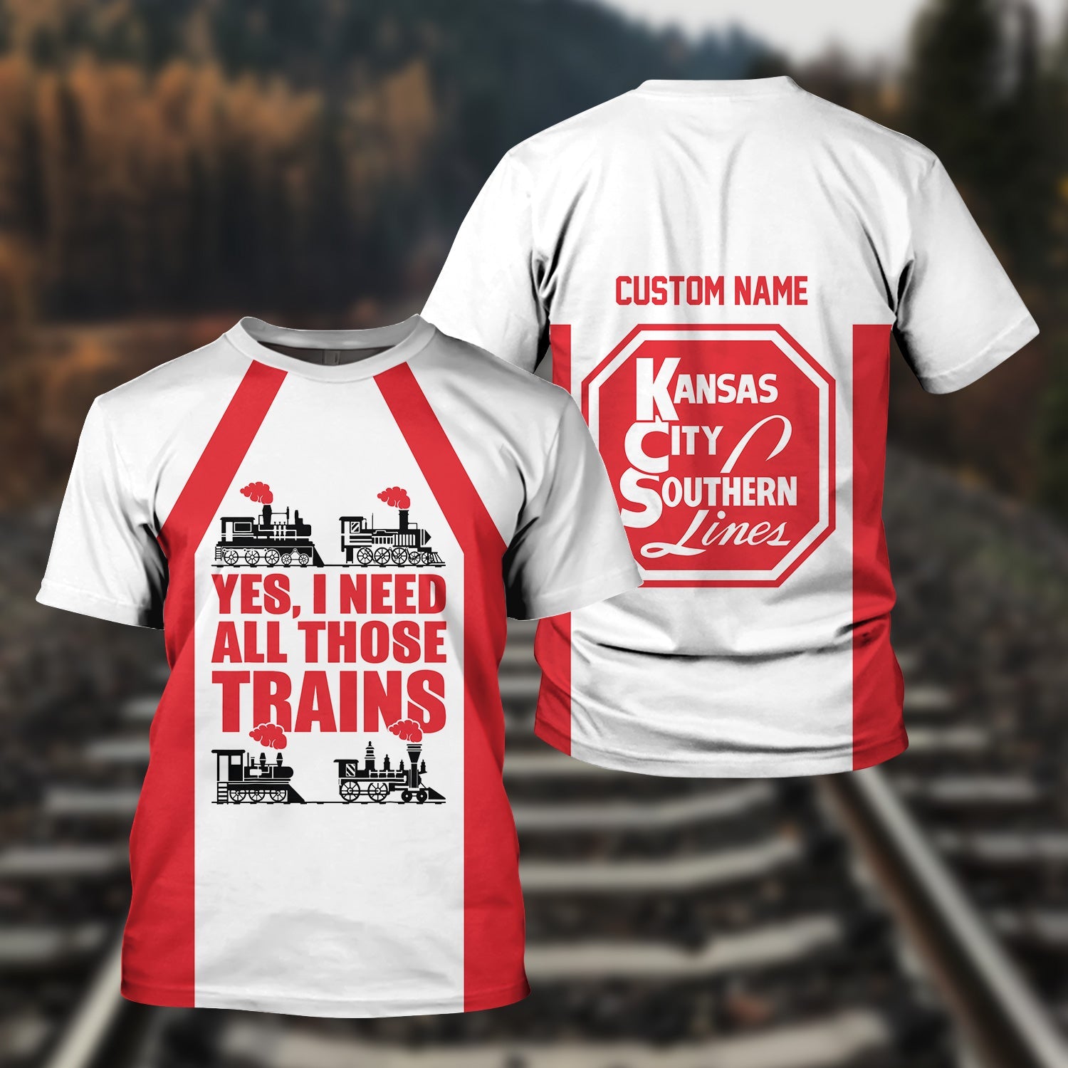 Railspirit Custom Name Kansas City Southern T Shirt Yes I Need All Those Train Printed Shirt