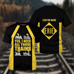 Railspirit Custom Name Erie Railroad T Shirt Yes I Need All Those Train Printed Shirt