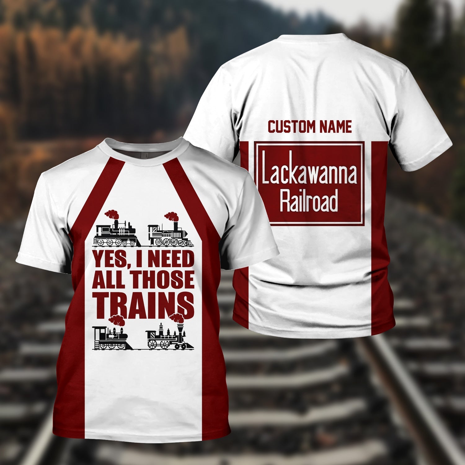 Railspirit Custom Name Delaware, Lackawanna and Western Railroad T Shirt Yes I Need All Those Train DL&W Printed Shirt
