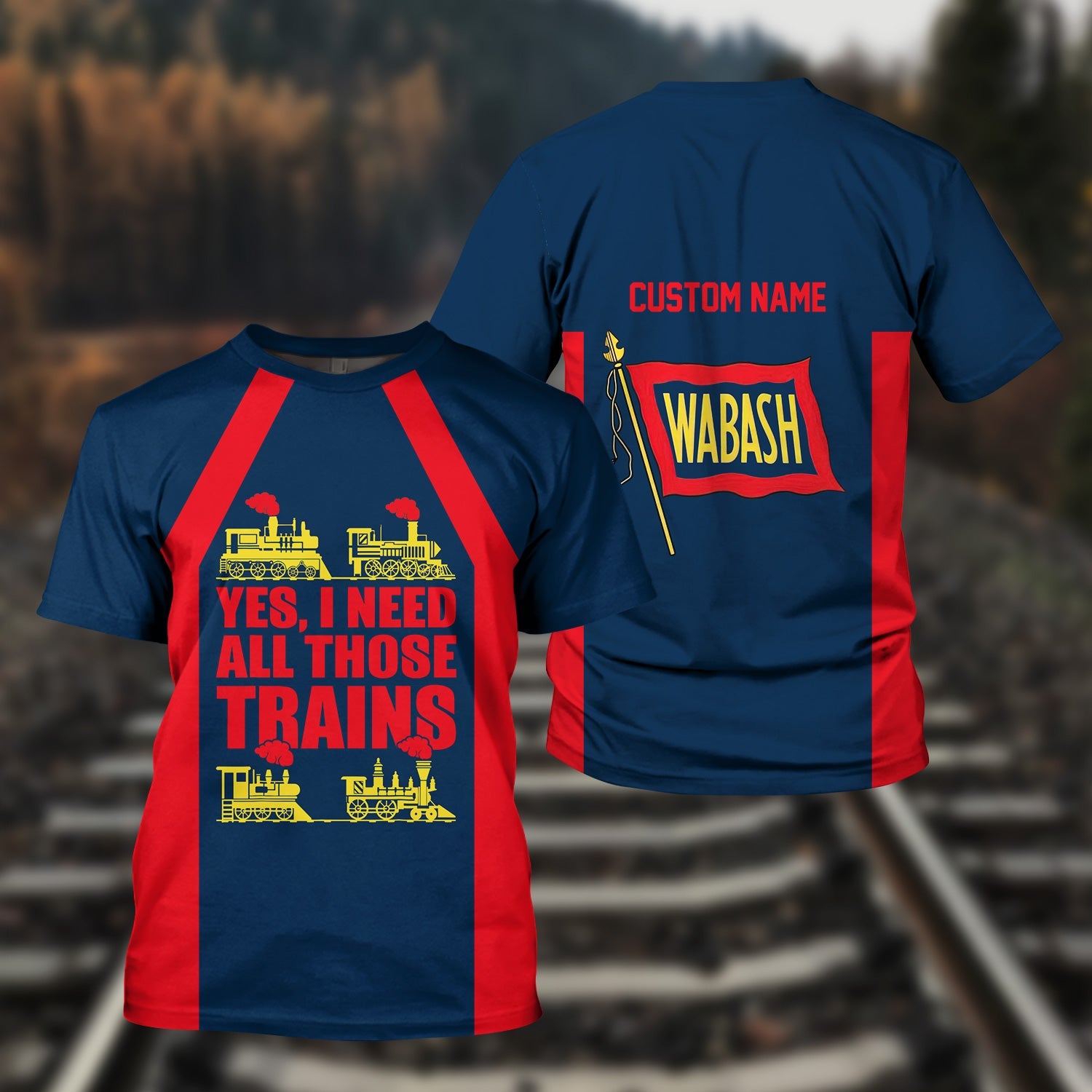 Railspirit Custom Name Wabash Railroad T Shirt Yes I Need All Those Train Printed Shirt
