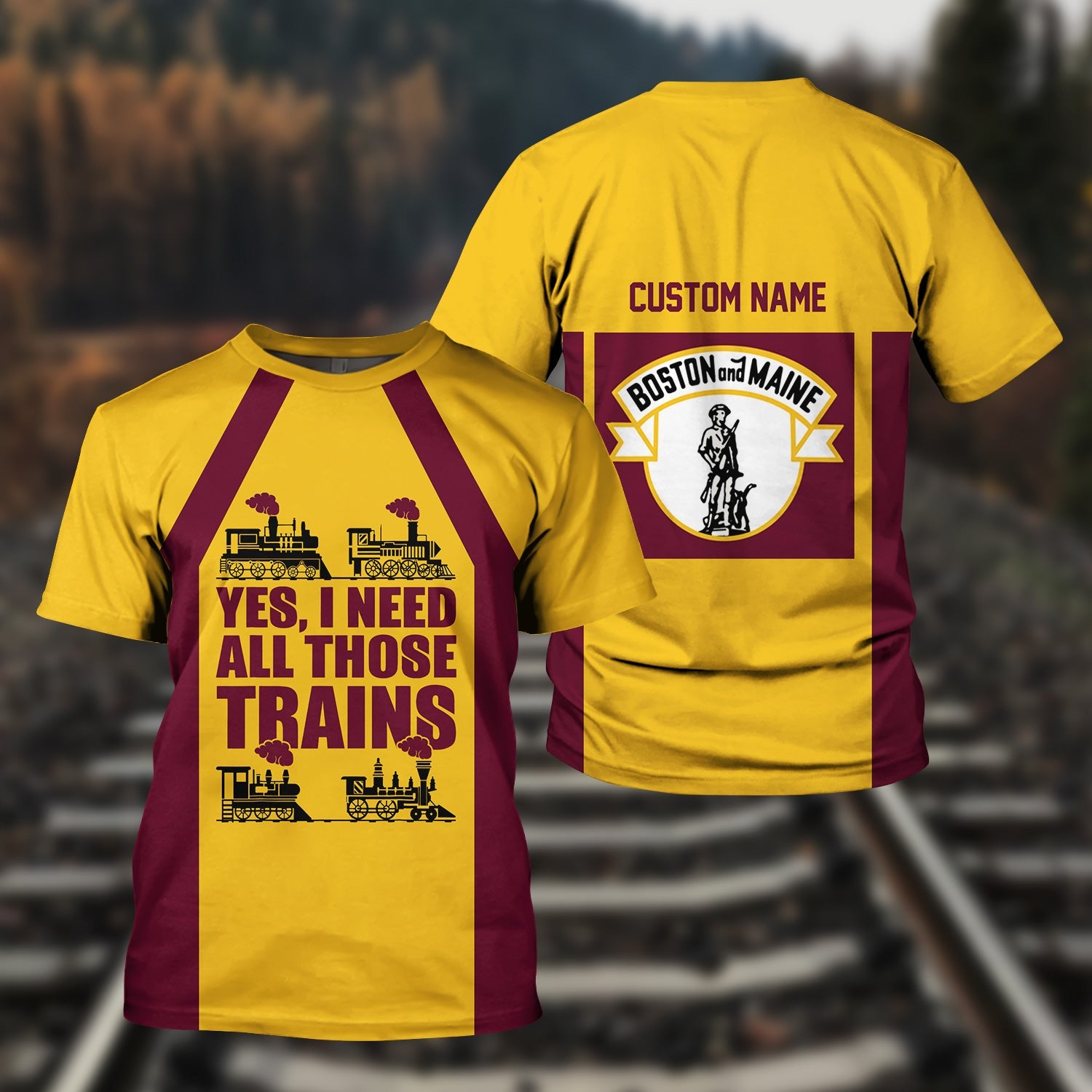 Railspirit Custom Name Boston and Maine Railroad T Shirt Yes I Need All Those Train Printed Shirt