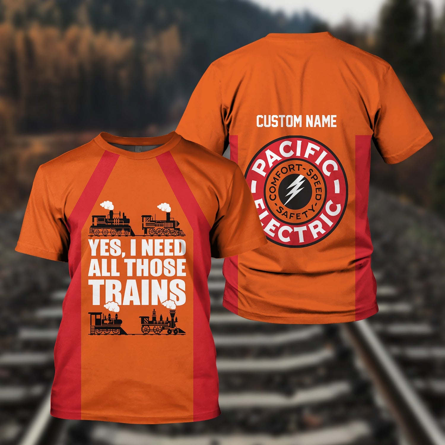 Railspirit Custom Name Pacific Electric Railroad T Shirt Yes I Need All Those Train Printed Shirt