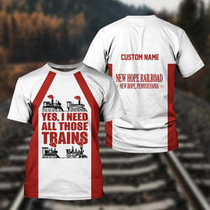 Railspirit Custom Name New Hope Railroad T Shirt Yes I Need All Those Train Printed Shirt