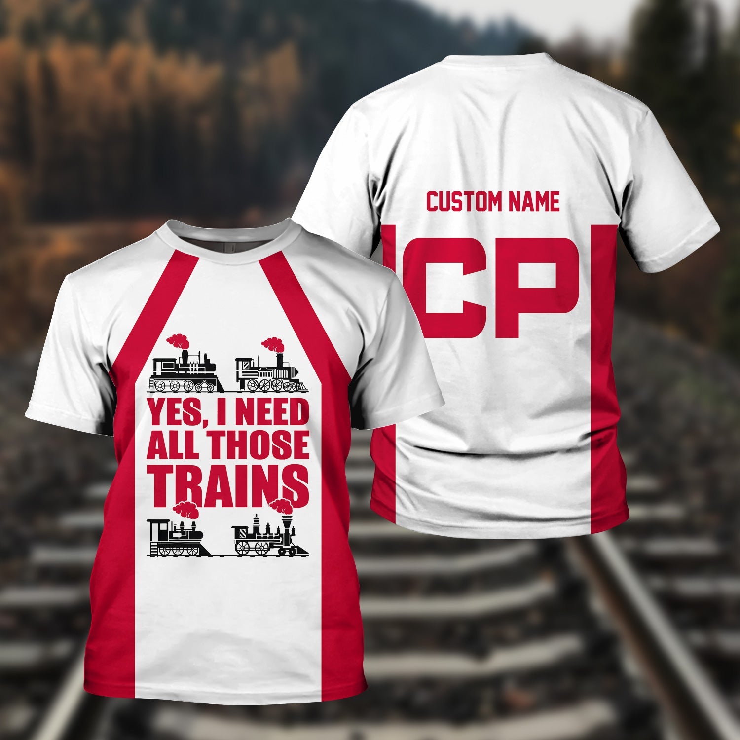 Railspirit Custom Name Canadian Pacific Railroad T Shirt Yes I Need All Those Train Printed Shirt