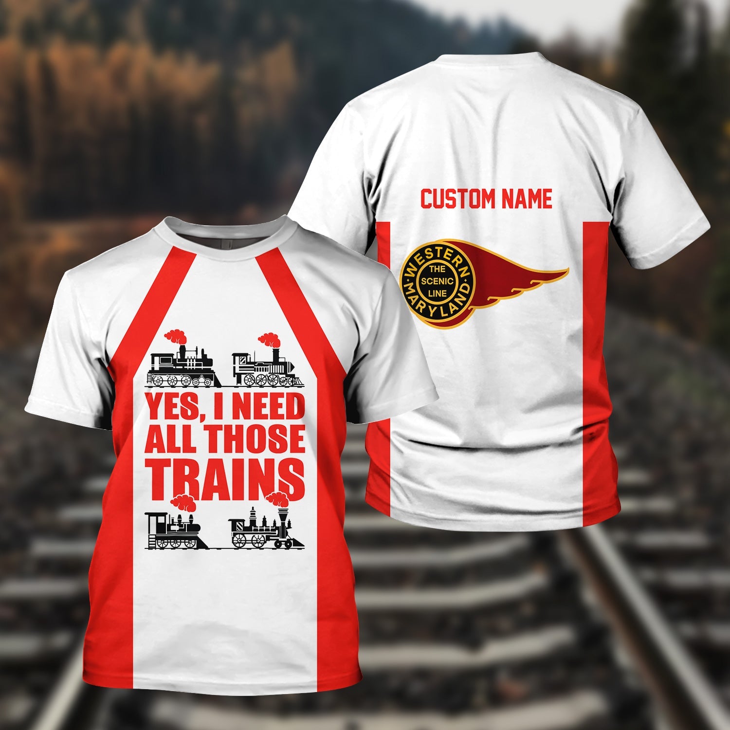 Railspirit Custom Name Western Maryland Railway T Shirt Yes I Need All Those Train Printed Shirt