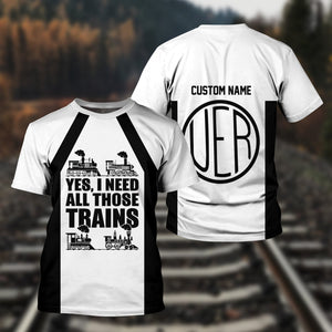 Railspirit Custom Name Union Electric Railway T Shirt Yes I Need All Those Train Printed Shirt