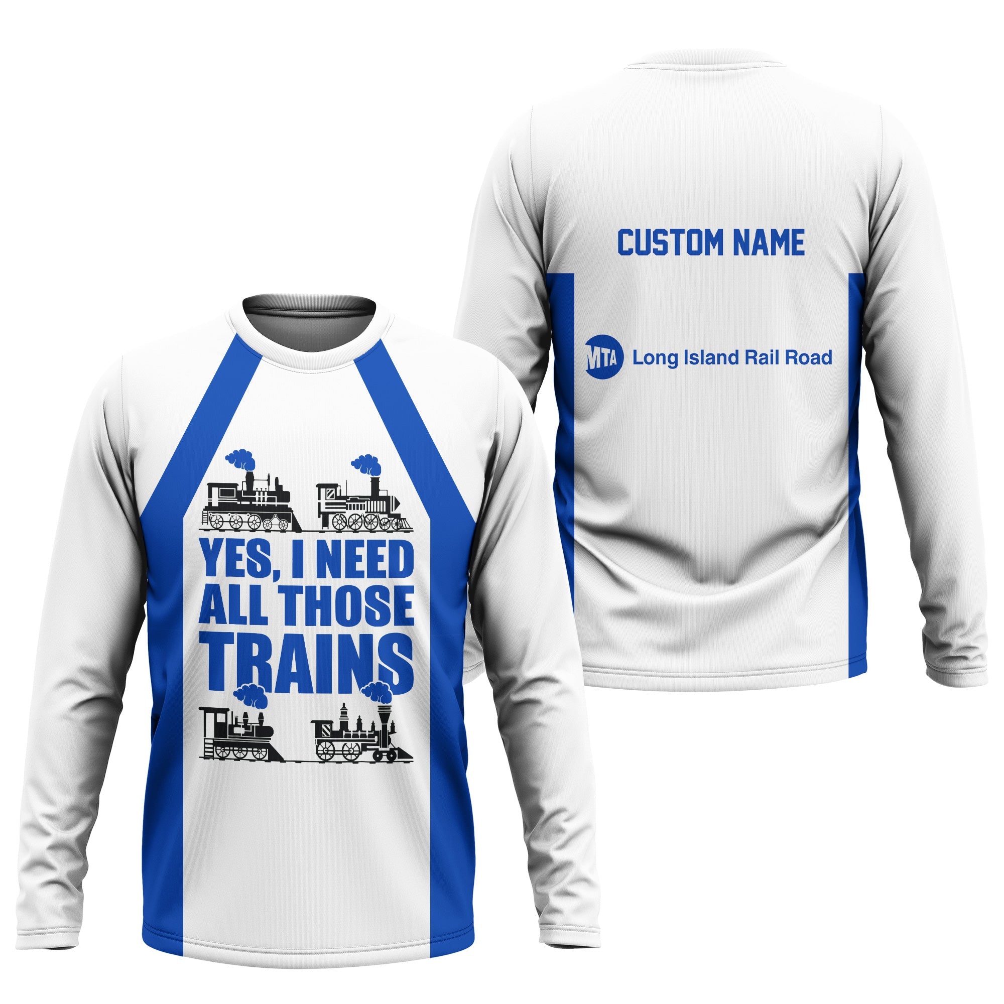 Railspirit Custom Name Long Island Railroad Long Sleeve Shirt Yes I Need All Those Train Printed Shirt