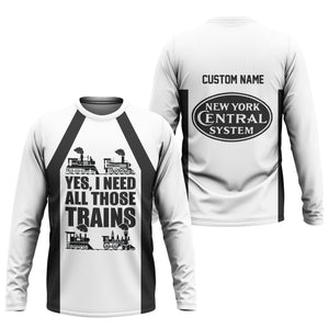 Railspirit Custom Name New York Central Railroad Long Sleeve Shirt Yes I Need All Those Train Printed Shirt