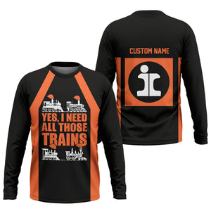 Railspirit Custom Name Illinois Central Railroad Long Sleeve Shirt Yes I Need All Those Train Printed Shirt