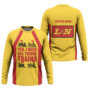 Railspirit Custom Name Louisville and Nashville Railroad Long Sleeve Shirt Yes I Need All Those Train L&N Printed Shirt