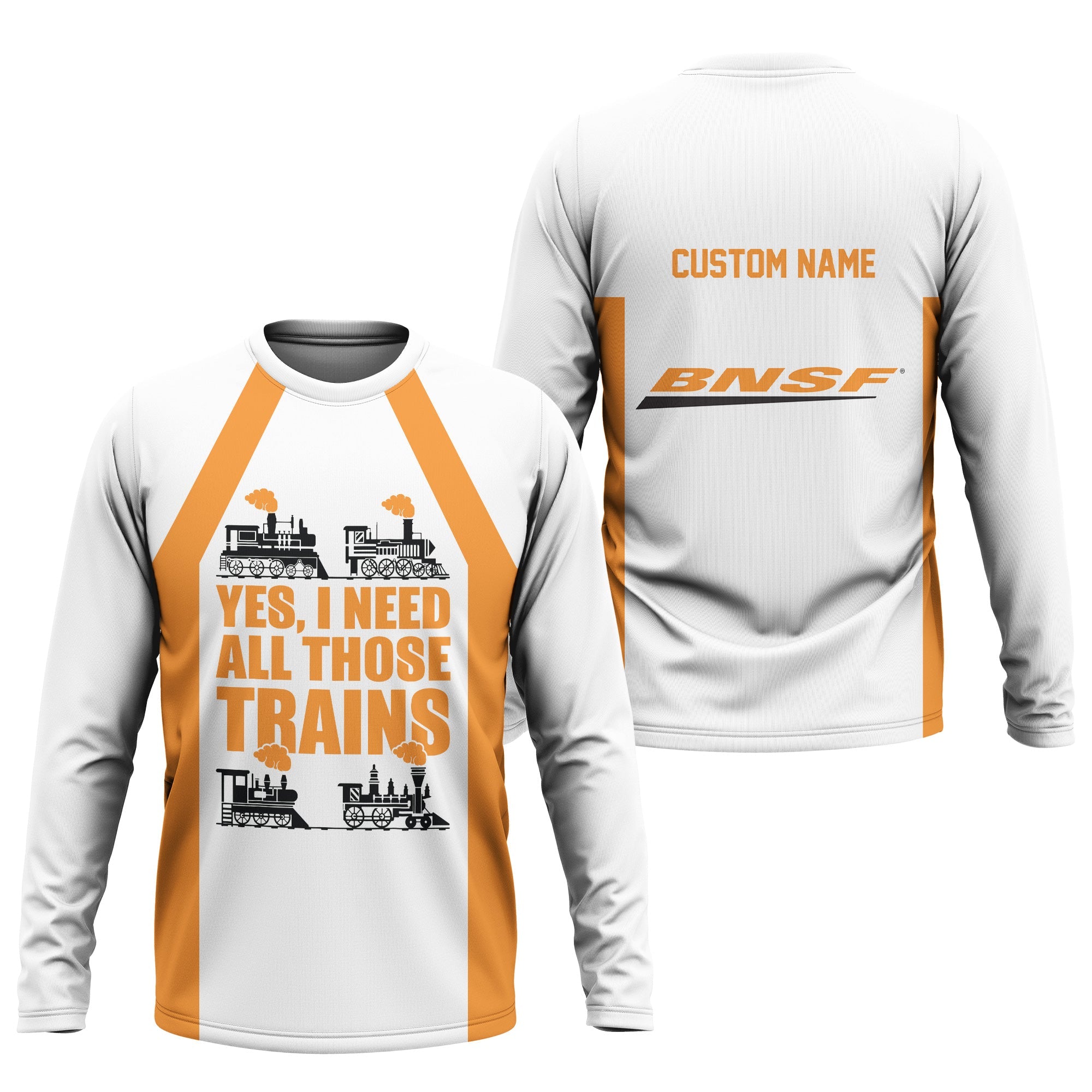Railspirit Custom Name BNSF Railway Long Sleeve Shirt Yes I Need All Those Train Printed Shirt