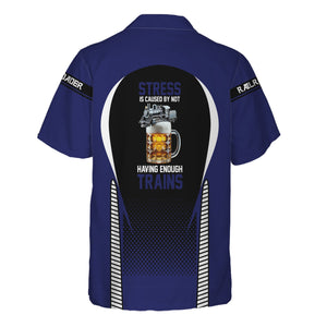 Railspirit  Personalized  B&O Great States Railroad Hawaiian Shirt  Stress Is Caused By Not Having Enough Trains  Shirt All Over Print