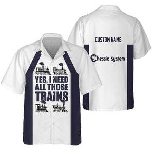 Railspirit Custom Name Chessie System Railroad Hawaiian Shirt Yes I Need All Those Train Printed Shirt