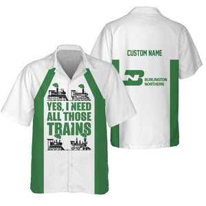 Railspirit Custom Name Burlington Northern Railroad Hawaiian Shirt Yes I Need All Those Train Printed Shirt