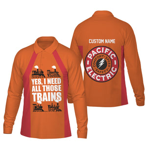 Railspirit Custom Name Pacific Electric Railroad Long Sleeve Polo Shirt Yes I Need All Those Train Printed Shirt