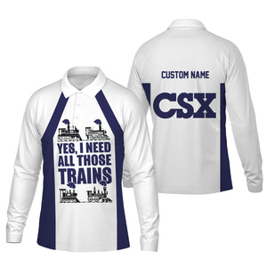 Railspirit Custom Name CSX Transportation Railroad Long Sleeve Polo Shirt Yes I Need All Those Train Printed Shirt