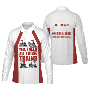 Railspirit Custom Name New Hope Railroad Long Sleeve Polo Shirt Yes I Need All Those Train Printed Shirt