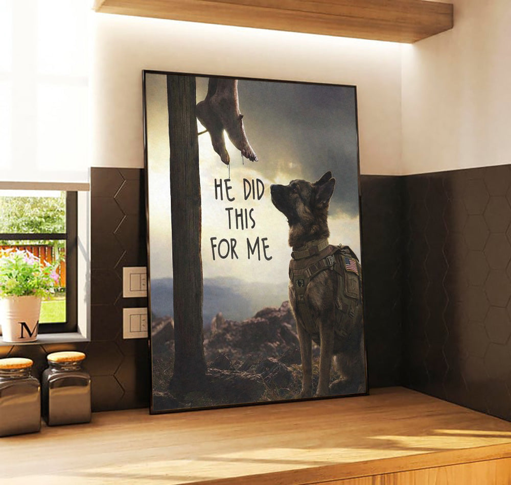 He Did This For Me Christian Wall Art Canvas, Jesus Cross With Military Dog Poster, Religious Faith Canvas, Inspirational Gift