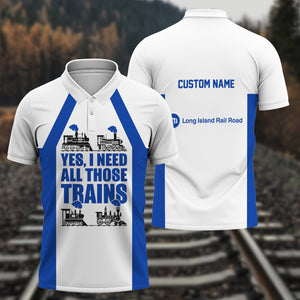 Railspirit Custom Name Long Island Railroad Polo Shirt Yes I Need All Those Train Printed Shirt