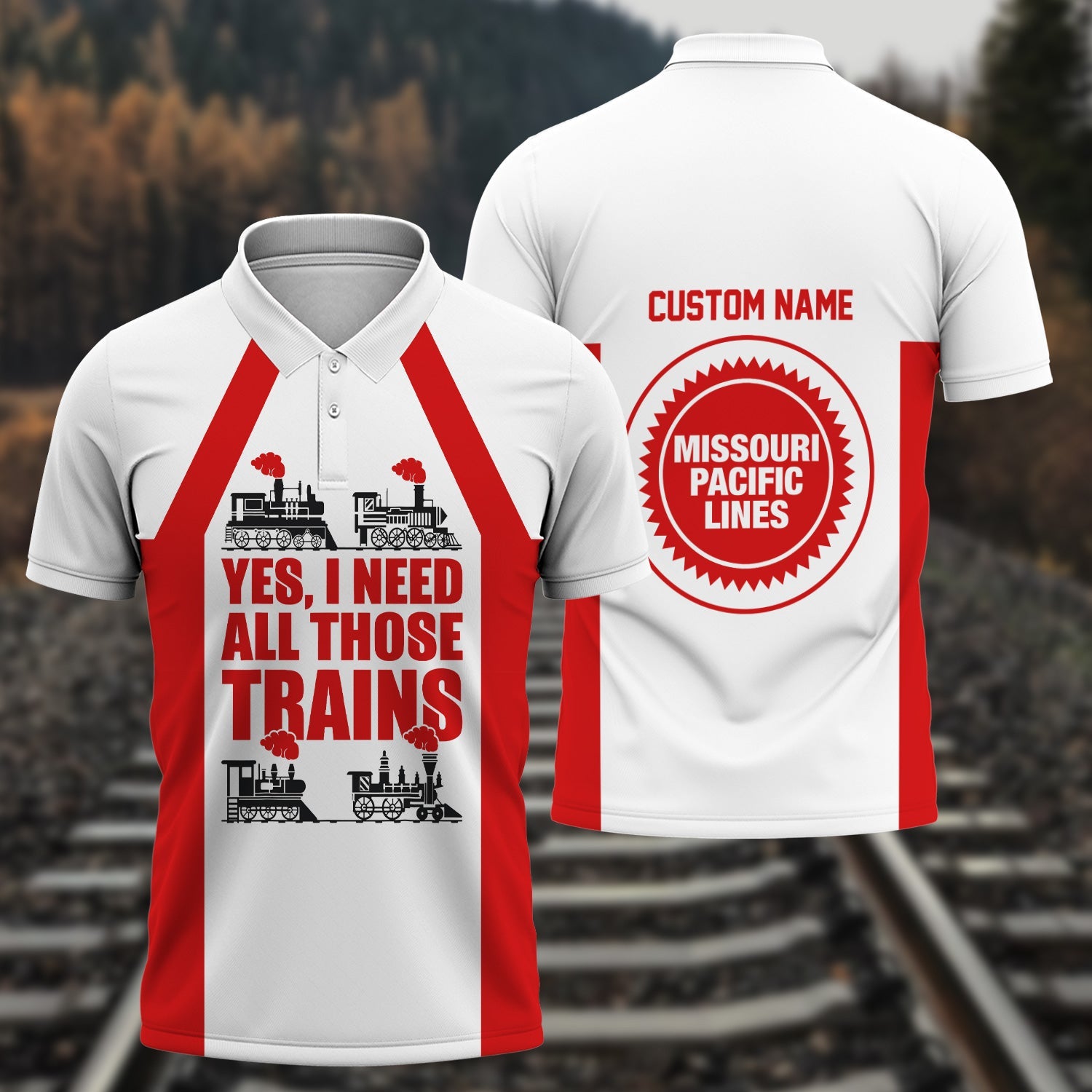 Railspirit Custom Name Missouri Pacific Railroad Polo Shirt Yes I Need All Those Train Printed Shirt