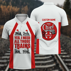 Railspirit Custom Name The Chief Santa Fe Railroad Polo Shirt Yes I Need All Those Train Printed Shirt