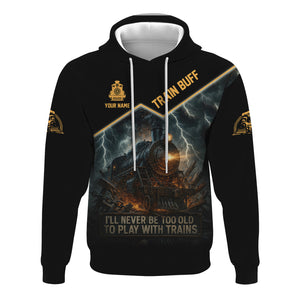 Railspirit Personalized Train Buff Hoodie I'll Never Too Old To Play With Trains Zip Up Hoodie For Train Lovers