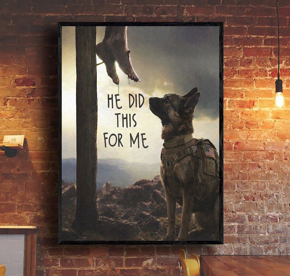 He Did This For Me Christian Wall Art Canvas, Jesus Cross With Military Dog Poster, Religious Faith Canvas, Inspirational Gift
