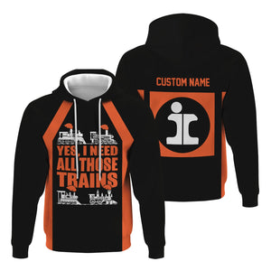 Railspirit Custom Name Illinois Central Railroad Hoodie Yes I Need All Those Train Printed Zip Hoodie