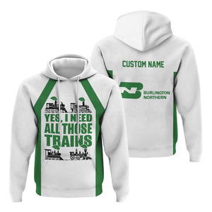 Railspirit Custom Name Burlington Northern Railroad Hoodie Yes I Need All Those Train Printed Zip Hoodie